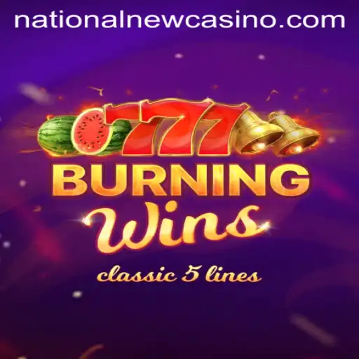 Exploring BurningWins at National Casino