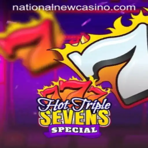 Exploring the Thrills of HotTripleSevensSpecial at National Casino