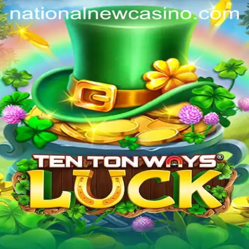 Exploring the Thrills of TenTonWaysLuck at National Casino